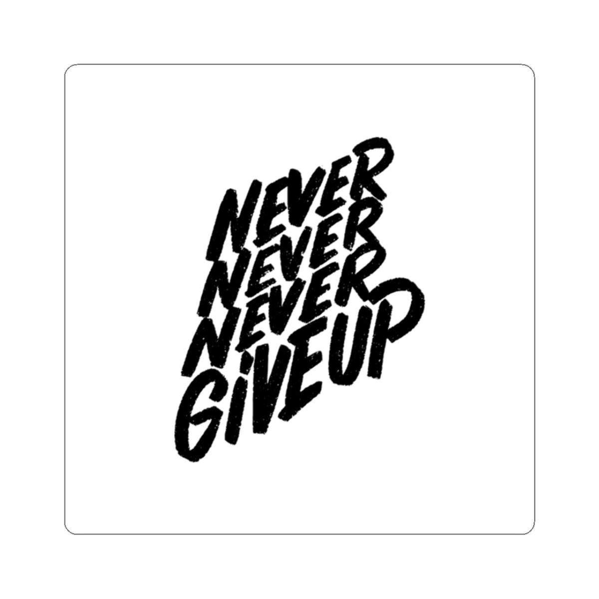 Never Give Up motivational phrase Faith Sticker | Kiss-Cut decal, laptop sticker