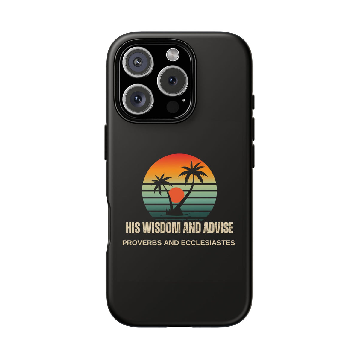 Christian Sunset Phone Case — "His Wisdom and Advise" (Proverbs & Ecclesiastes)