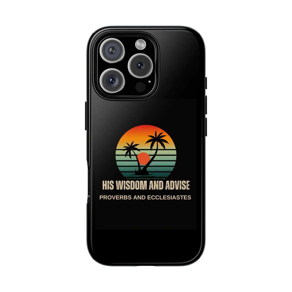 Christian Sunset Phone Case — "His Wisdom and Advise" (Proverbs & Ecclesiastes)