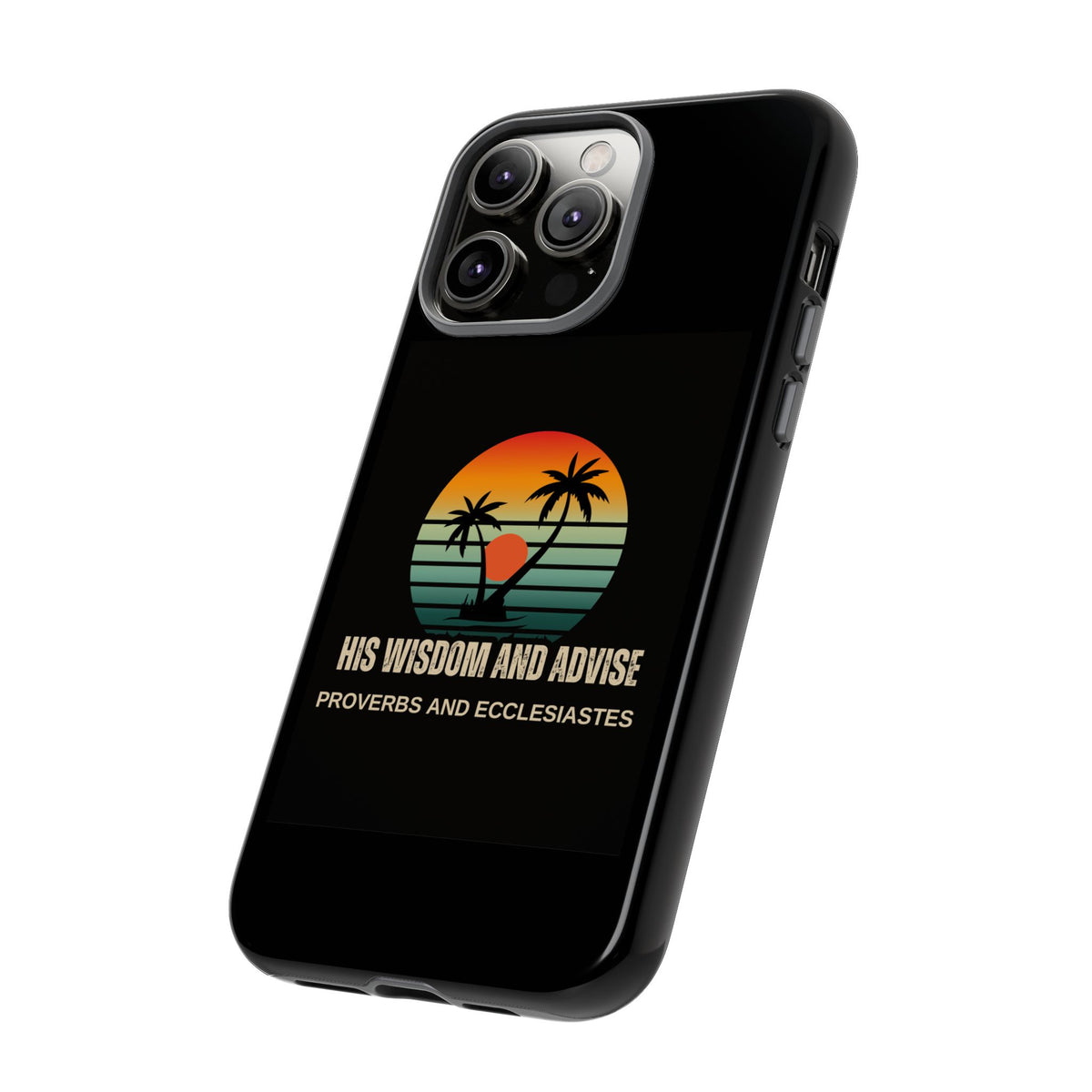 Christian Sunset Phone Case — "His Wisdom and Advise" (Proverbs & Ecclesiastes)