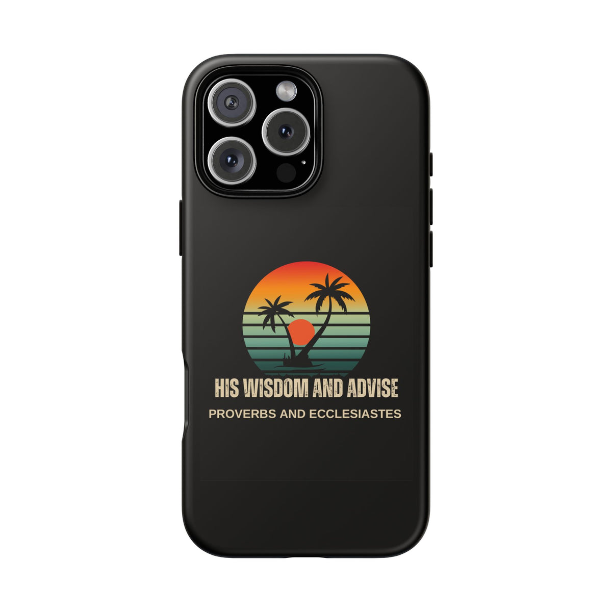 Christian Sunset Phone Case — "His Wisdom and Advise" (Proverbs & Ecclesiastes)