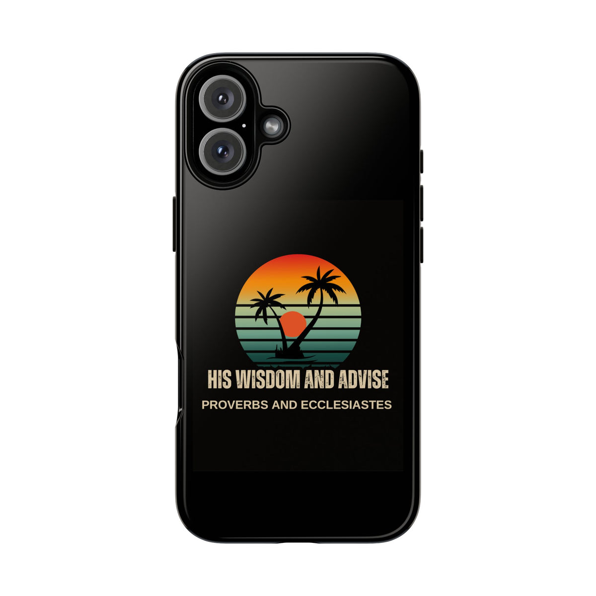 Christian Sunset Phone Case — "His Wisdom and Advise" (Proverbs & Ecclesiastes)
