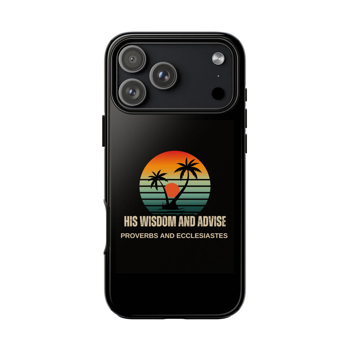 Christian Sunset Phone Case — "His Wisdom and Advise" (Proverbs & Ecclesiastes)