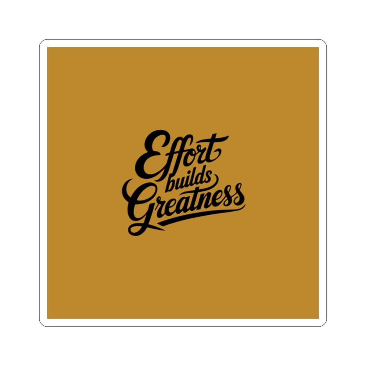 Effort Builds Greatness Sticker Motivational Sticker