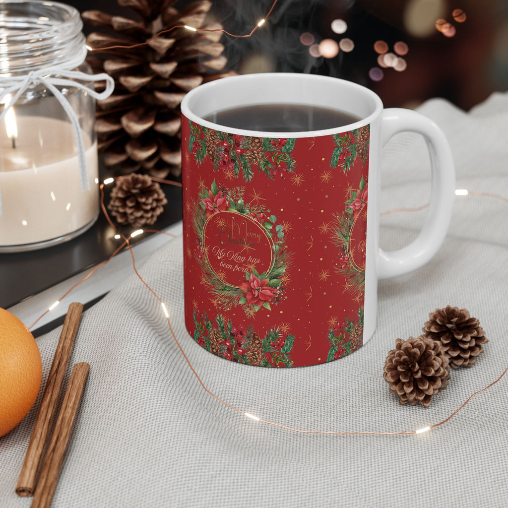 My King Has been Born Christmas Wreath Ceramic Mug — Festive Red Holiday Coffee Cup (11oz & 15oz)