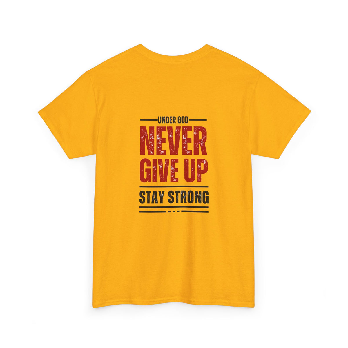 Never Give Up Stay Strong tee Inspirational Faith Typography Tee