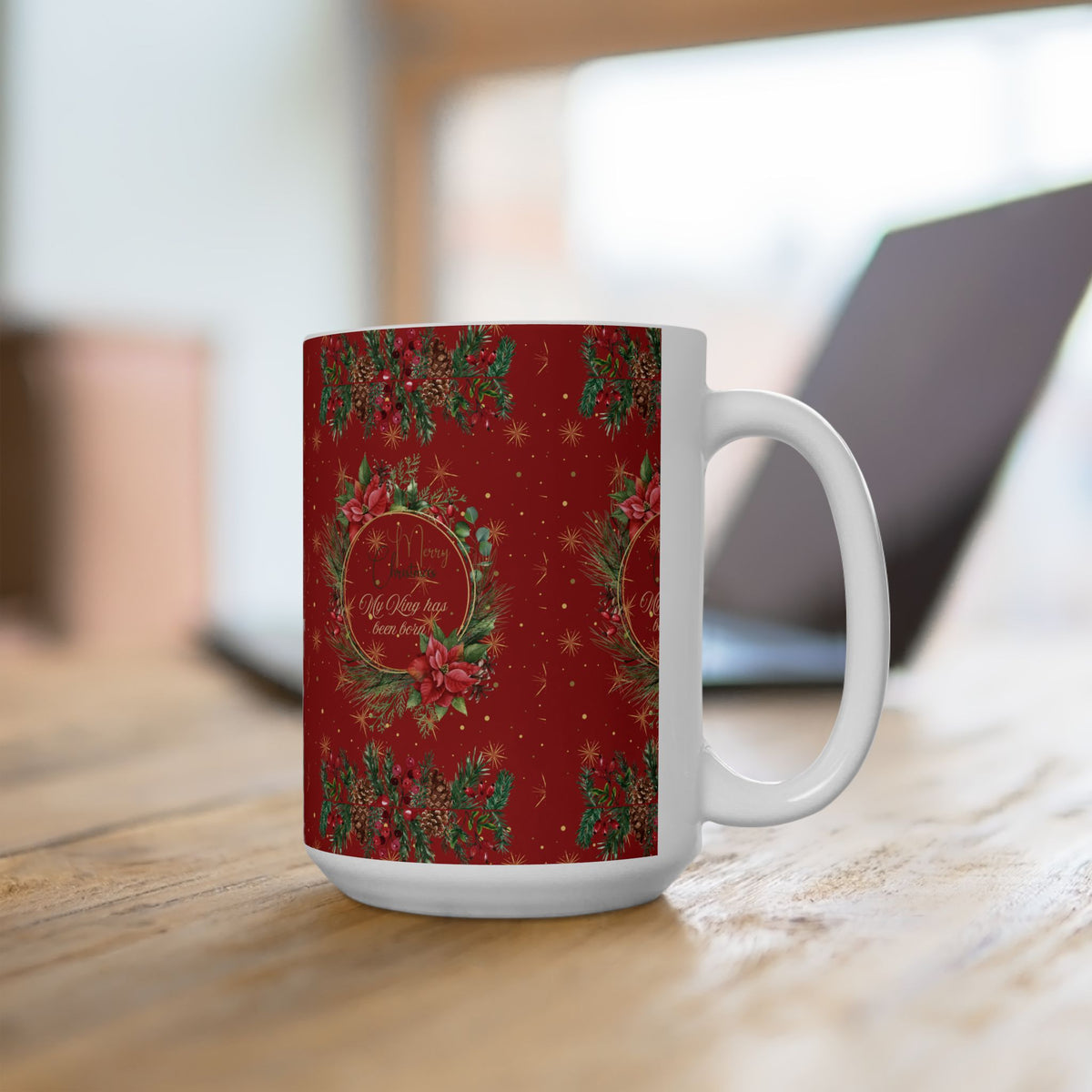 My King Has been Born Christmas Wreath Ceramic Mug — Festive Red Holiday Coffee Cup (11oz & 15oz)