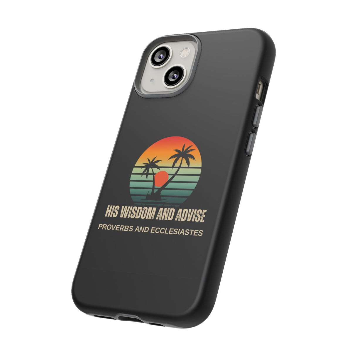 Christian Sunset Phone Case — "His Wisdom and Advise" (Proverbs & Ecclesiastes)