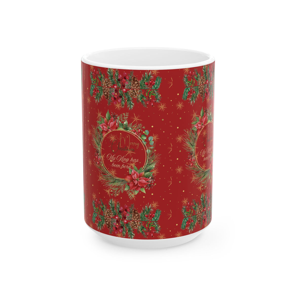 My King Has been Born Christmas Wreath Ceramic Mug — Festive Red Holiday Coffee Cup (11oz & 15oz)