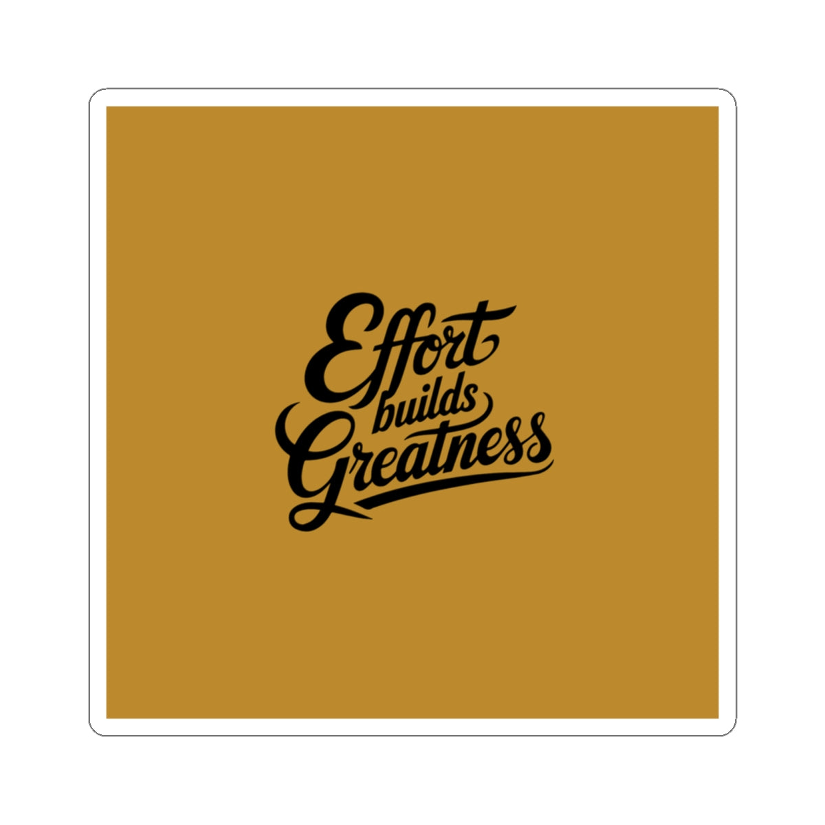 Effort Builds Greatness Sticker Motivational Sticker