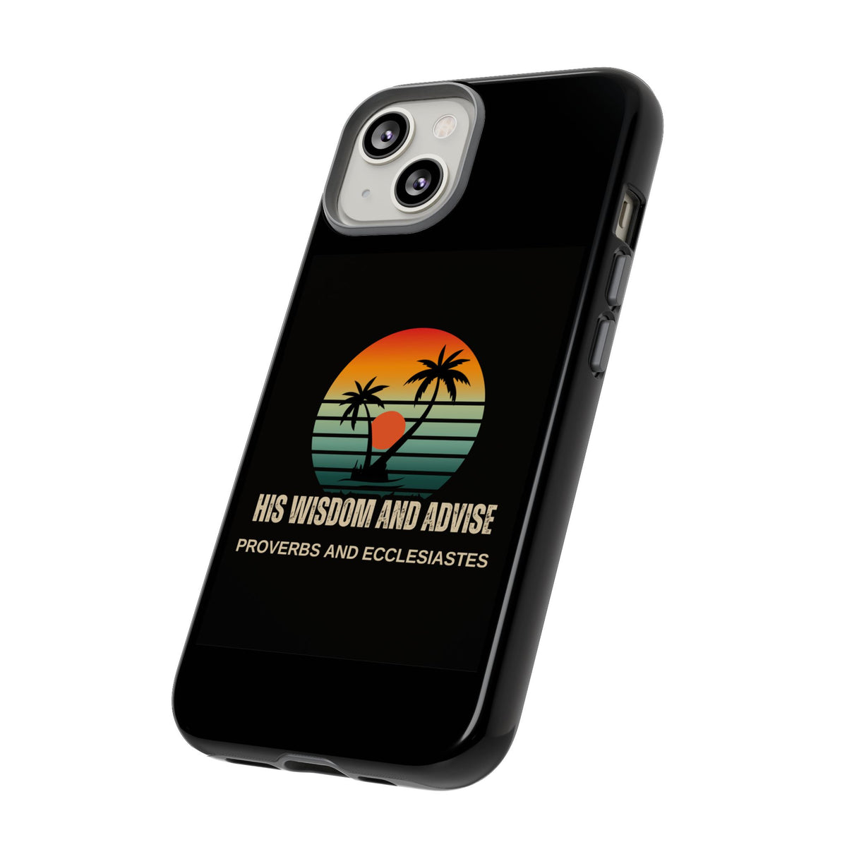 Christian Sunset Phone Case — "His Wisdom and Advise" (Proverbs & Ecclesiastes)
