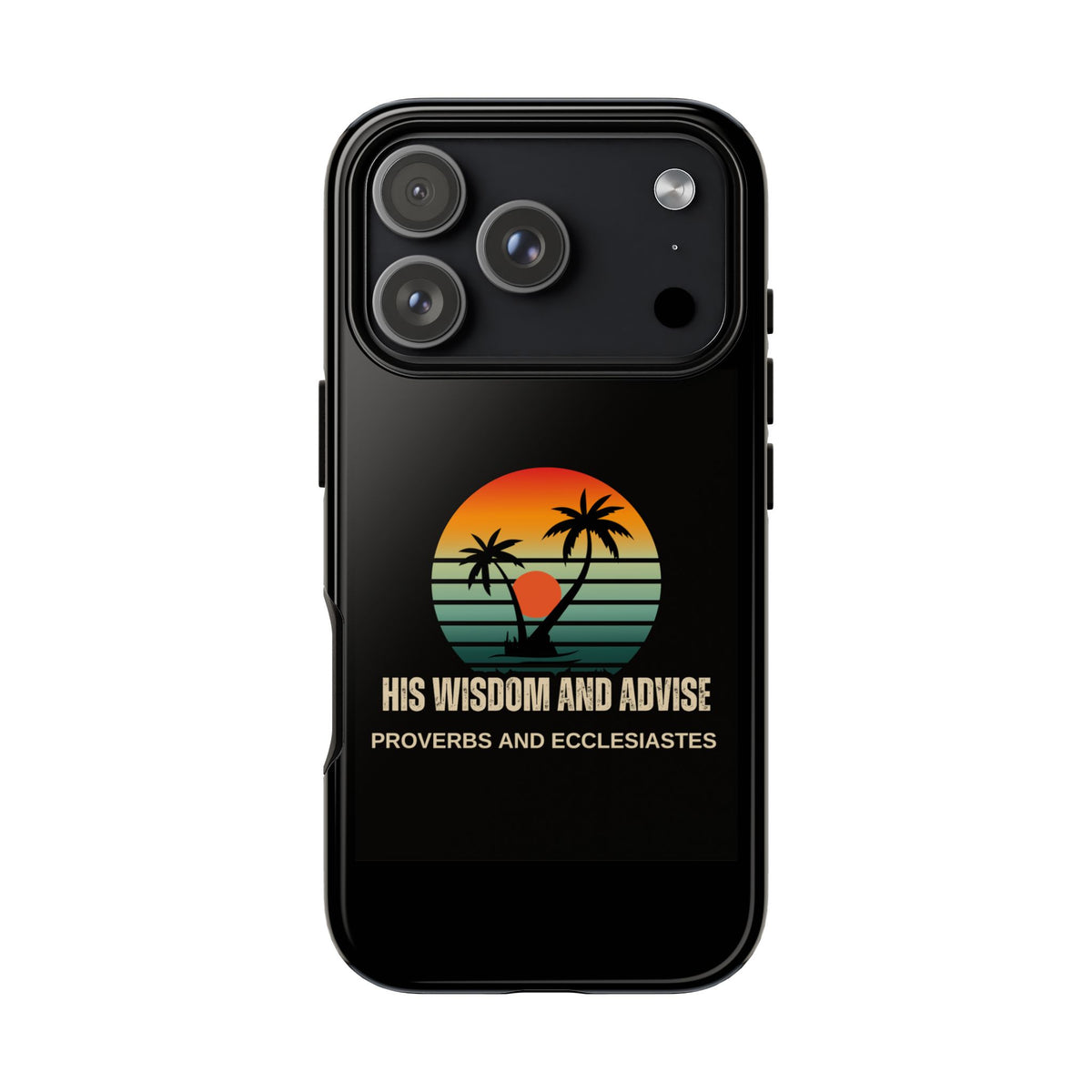 Christian Sunset Phone Case — "His Wisdom and Advise" (Proverbs & Ecclesiastes)
