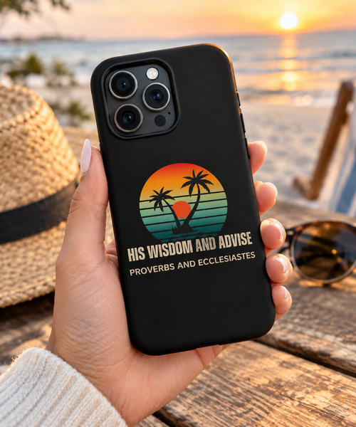 Christian Sunset Phone Case — "His Wisdom and Advise" (Proverbs & Ecclesiastes)