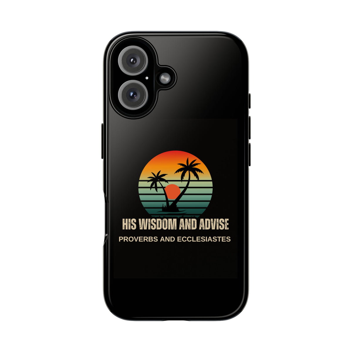 Christian Sunset Phone Case — "His Wisdom and Advise" (Proverbs & Ecclesiastes)