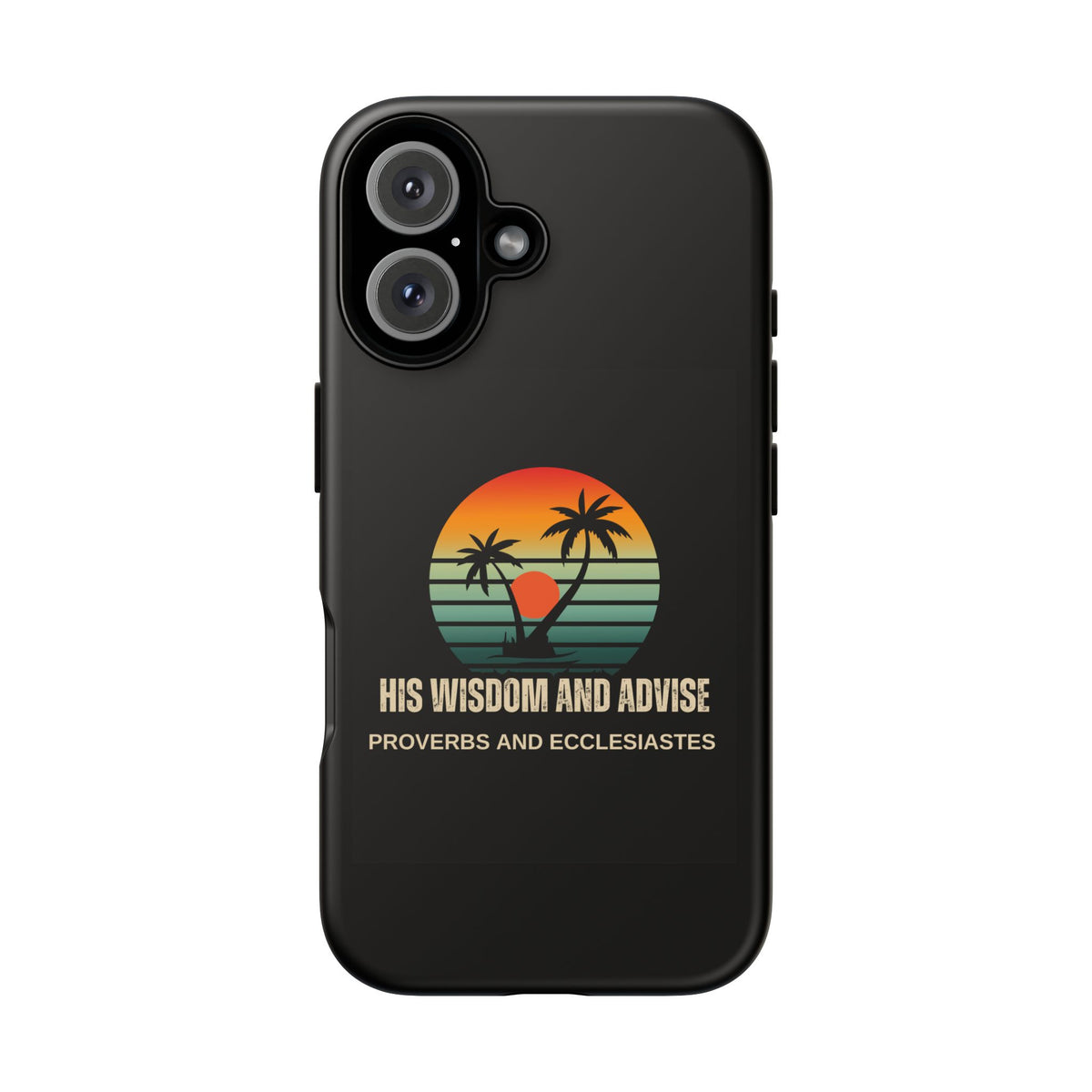Christian Sunset Phone Case — "His Wisdom and Advise" (Proverbs & Ecclesiastes)