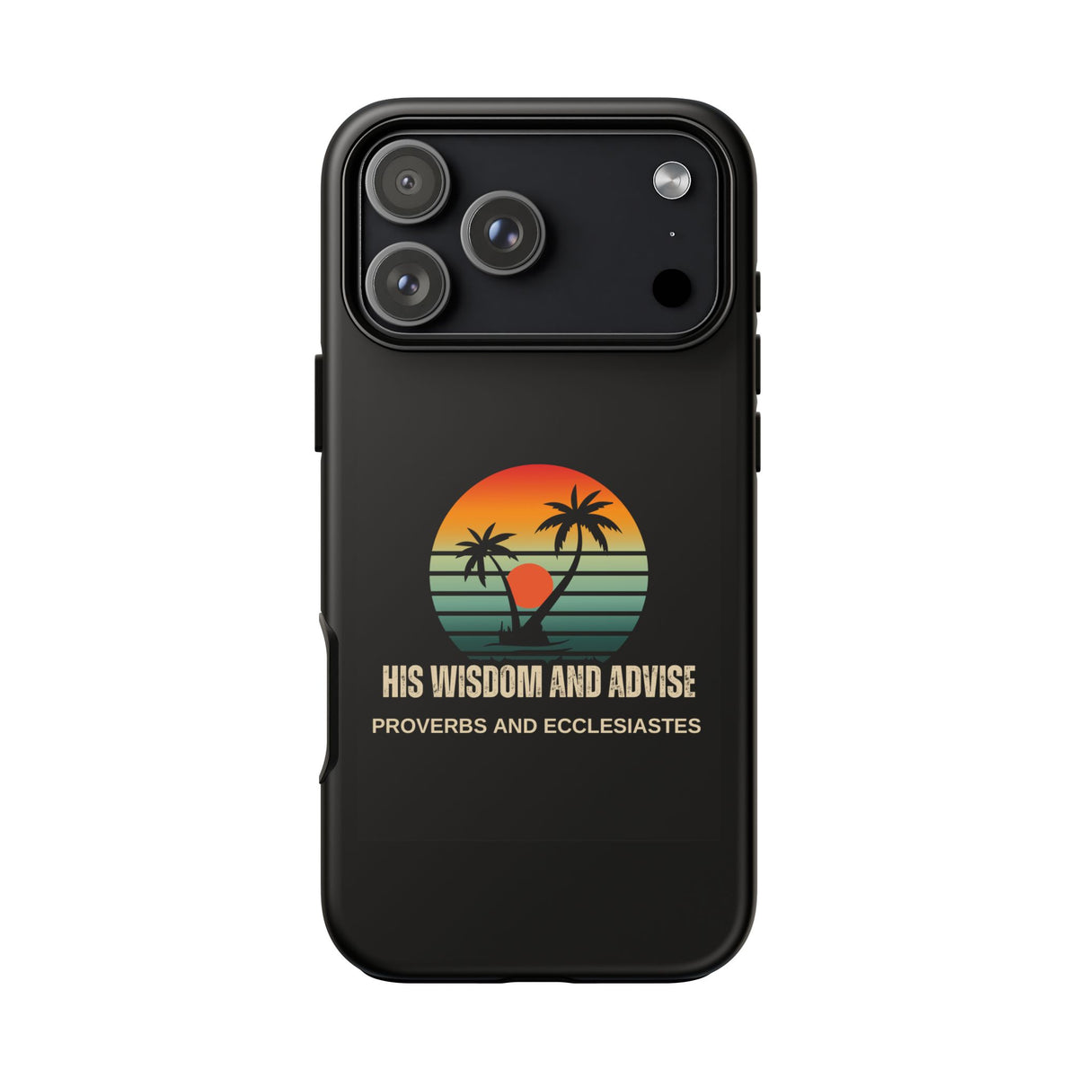 Christian Sunset Phone Case — "His Wisdom and Advise" (Proverbs & Ecclesiastes)
