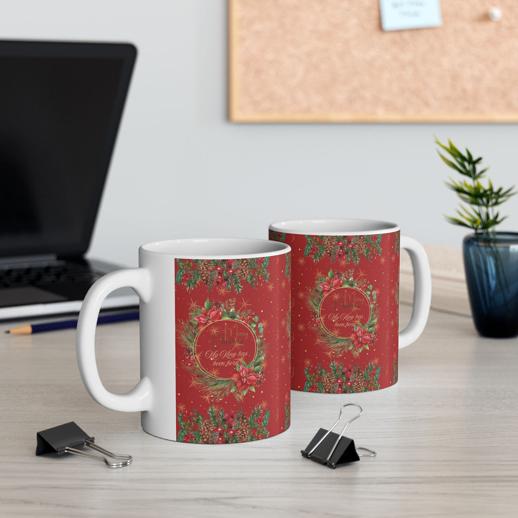 My King Has been Born Christmas Wreath Ceramic Mug — Festive Red Holiday Coffee Cup (11oz & 15oz)