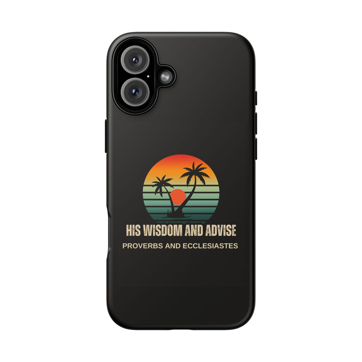 Christian Sunset Phone Case — "His Wisdom and Advise" (Proverbs & Ecclesiastes)