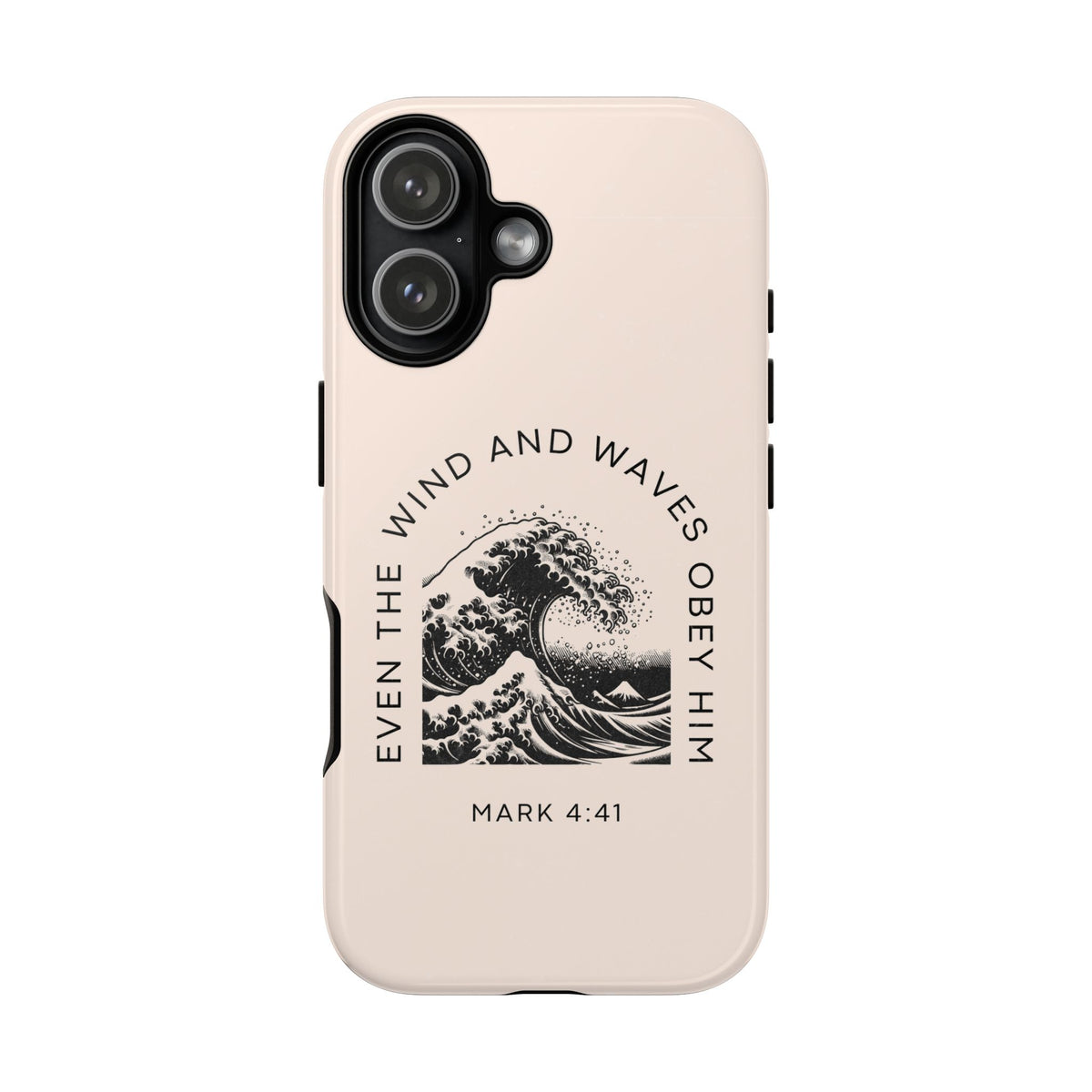 Phone Faith Case "Mark 4:41 Even the Wind and Waves Obey Him"