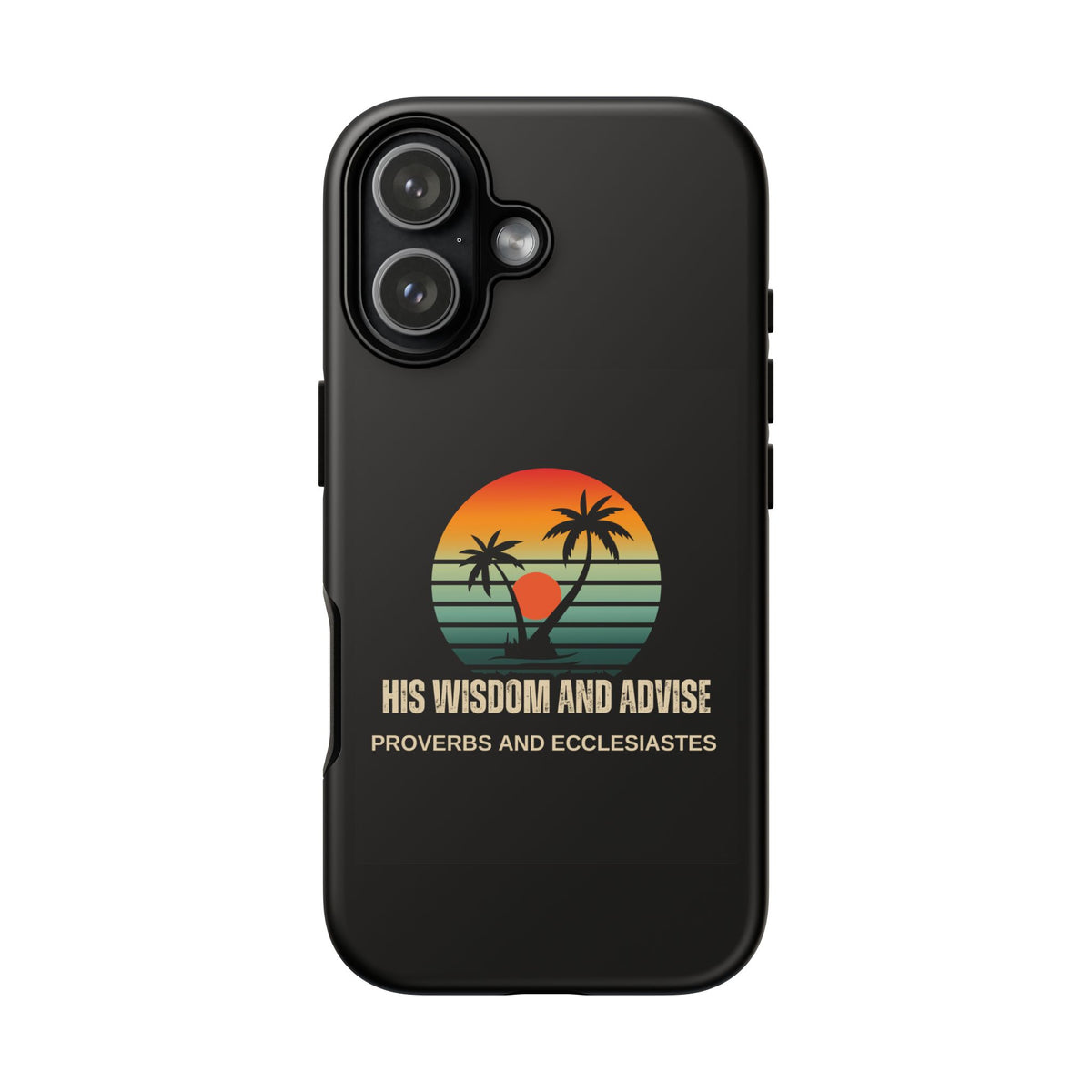 Christian Sunset Phone Case — "His Wisdom and Advise" (Proverbs & Ecclesiastes)