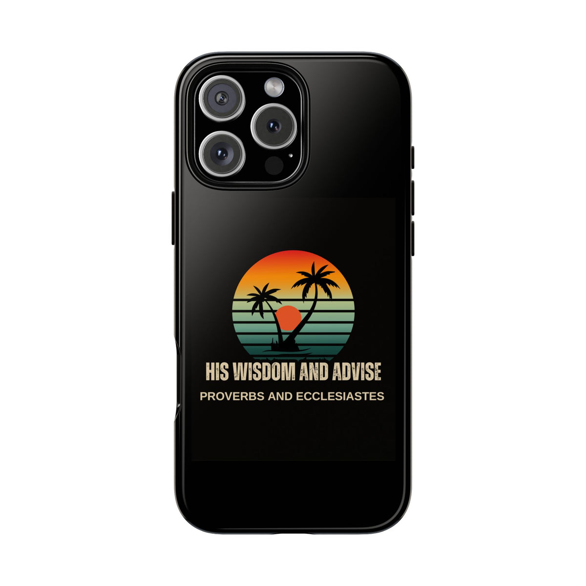 Christian Sunset Phone Case — "His Wisdom and Advise" (Proverbs & Ecclesiastes)