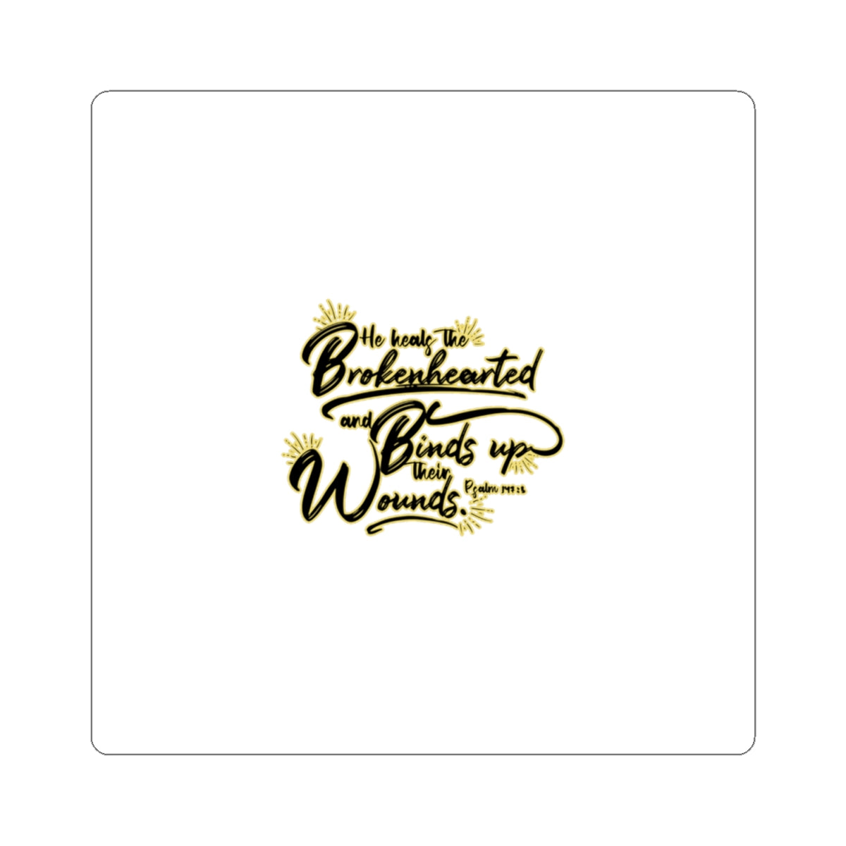 Bible Verse Handlettered Sticker | He heals the brokenhearted kiss-cut sticker