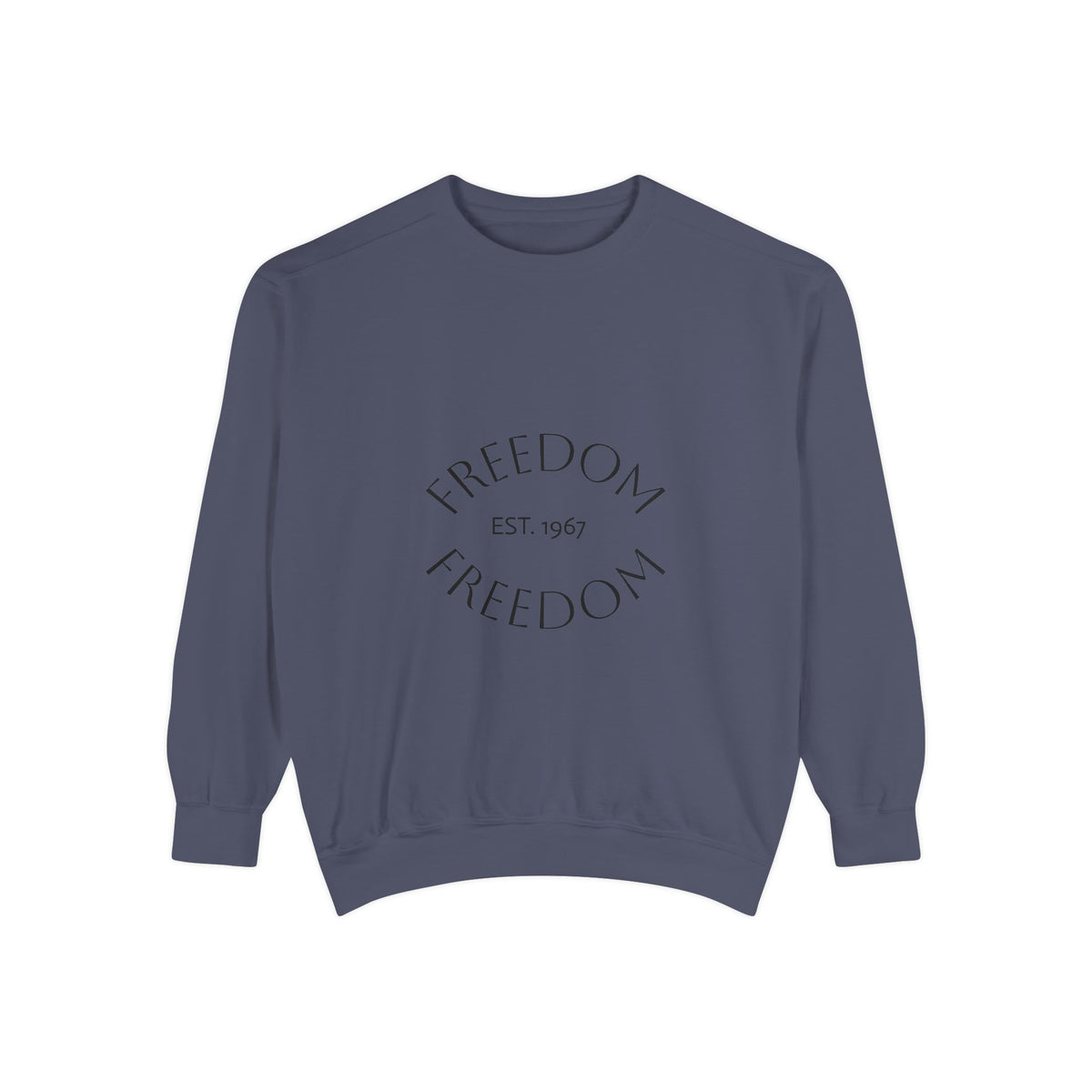 Freedom EST. 1967 Garment-Dyed Sweatshirt