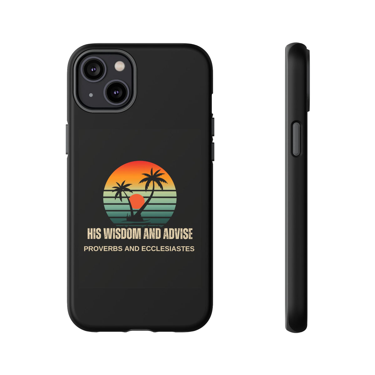 Christian Sunset Phone Case — "His Wisdom and Advise" (Proverbs & Ecclesiastes)