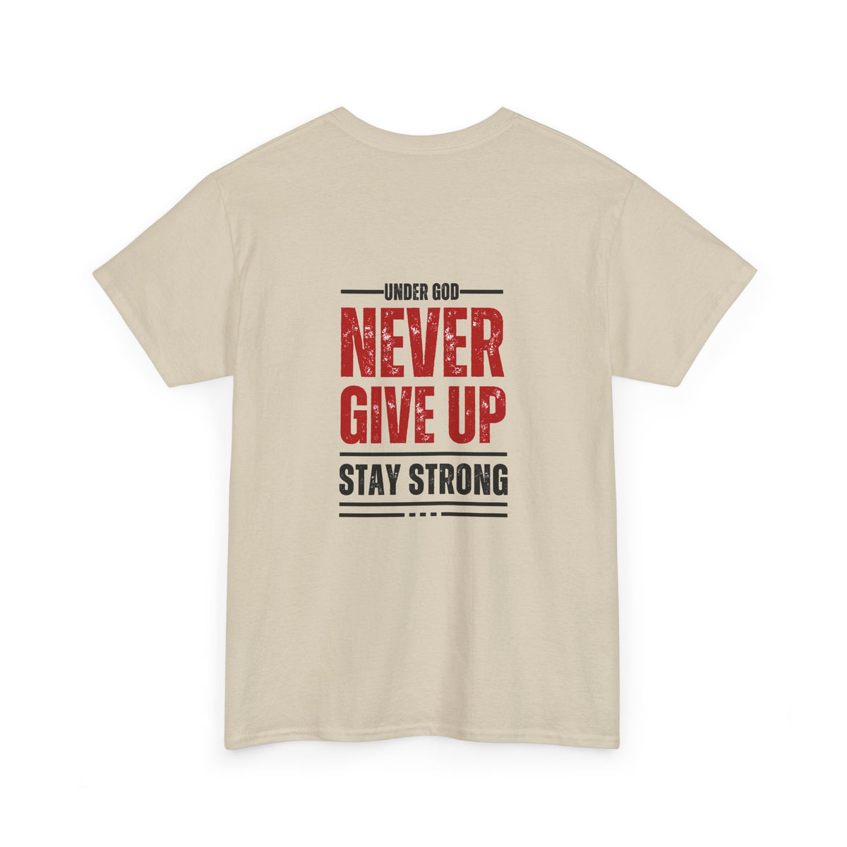 Never Give Up Stay Strong tee Inspirational Faith Typography Tee